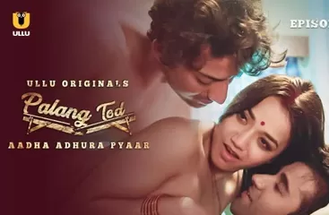 Palang Tod-Aadha Adhura Pyaar (2021) Part 1 porn ~ se.video
